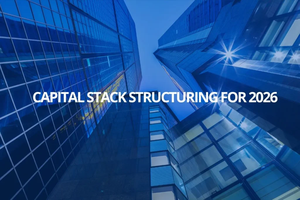Capital Stack Structuring for 2026